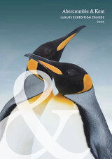 Abercrombie & Kent Luxury Expedition Cruises (2025) Brochure Abercrombie & Kent Luxury Expedition Cruises (2025) Brochure