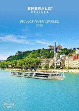 Emerald France River Cruises (2025) Brochure Emerald France River Cruises (2025) Brochure