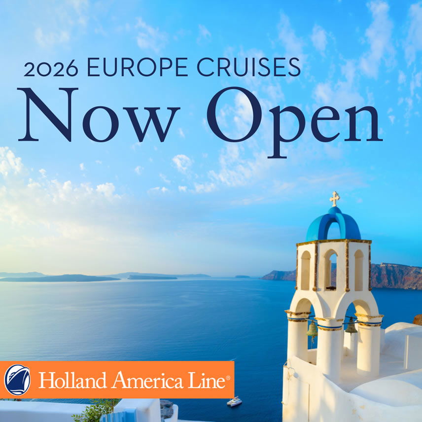 Holland America Line Europe 2026 Cruises Now Open Holland America Line Europe 2026 Cruises Now Open